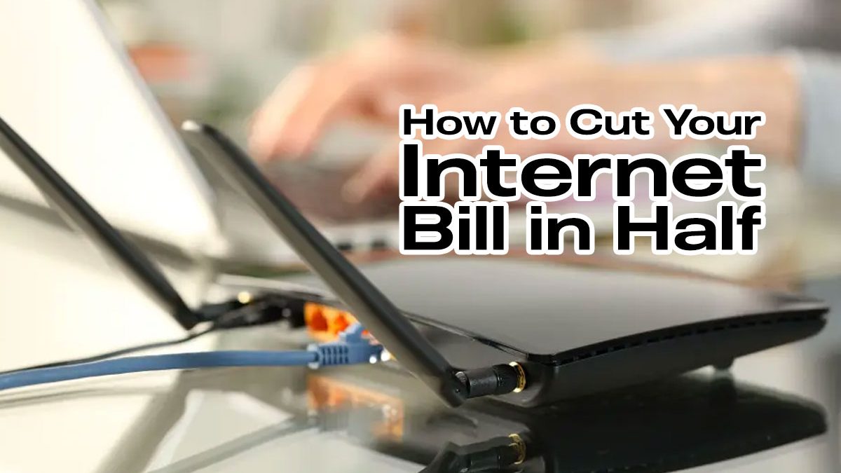 How to Cut Your Internet Bill in Half